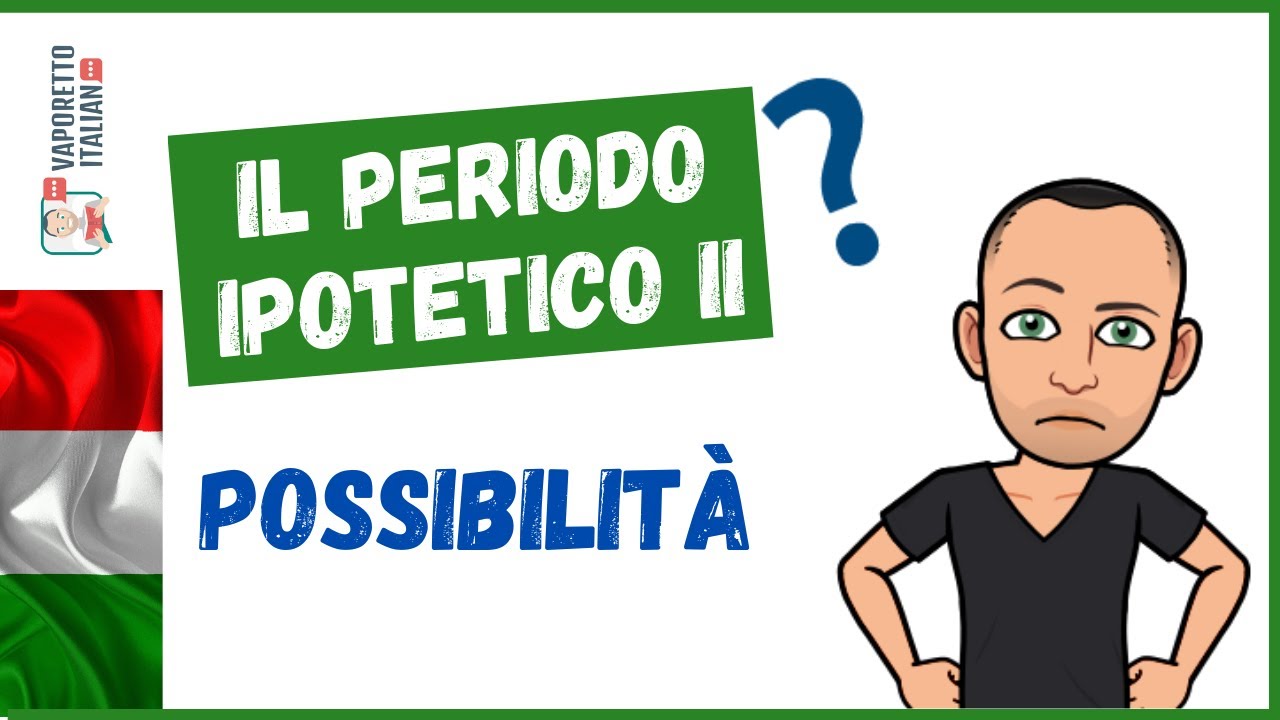Il PERIODO IPOTETICO DELLA POSSIBILITÀ (periodo ipotetico II) | Impara l'italiano con Francesco