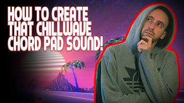 How to CREATE that CHILLWAVE CHORD PAD (FREE PRESET IN DESCRIPTION) | TUTORIALS WITH SKETI