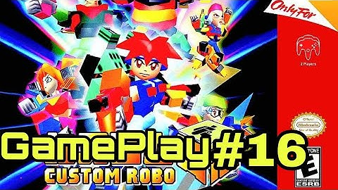 Rom Translations: Custom Robo Nintendo 64 (GamePlay # 16)