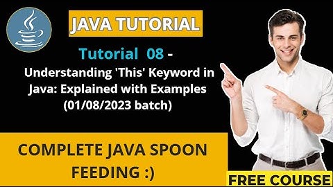 Java Tutorial - 8 (01/08/2023 batch) Understanding This Keyword in java: Explained with Examples