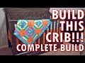 Build Your Own Crib!!! Complete Build! Build Your Own Crib!!! Complete Build!