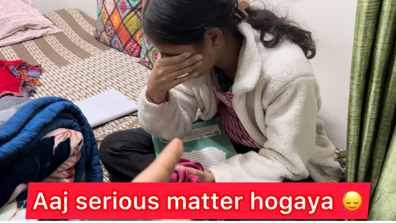 Aaj kuch serious mayter hogaya