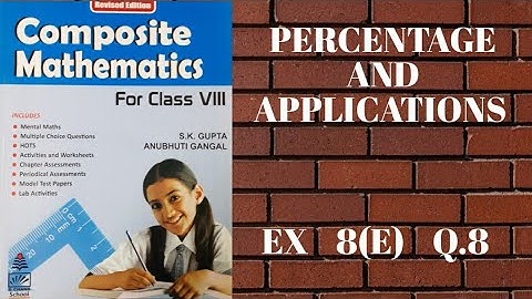 std 8 || exe 8(E) || Q.8 || Percentage and its Application || composite mathematics || s.chand