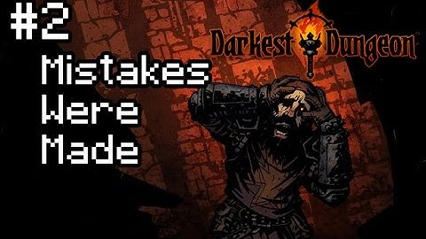 EVERYTHING GOES WRONG!!| Darkest Dungeon