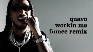 Quavo – Workin Me | Fumee Remix