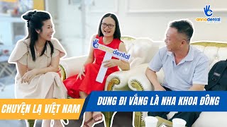 Chuyện lạ Việt Nam - Dung Dăng Dung Dẻ đi vắng là Nha Khoa đông