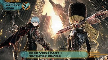 Repeated Demise | Code Vein Part 1