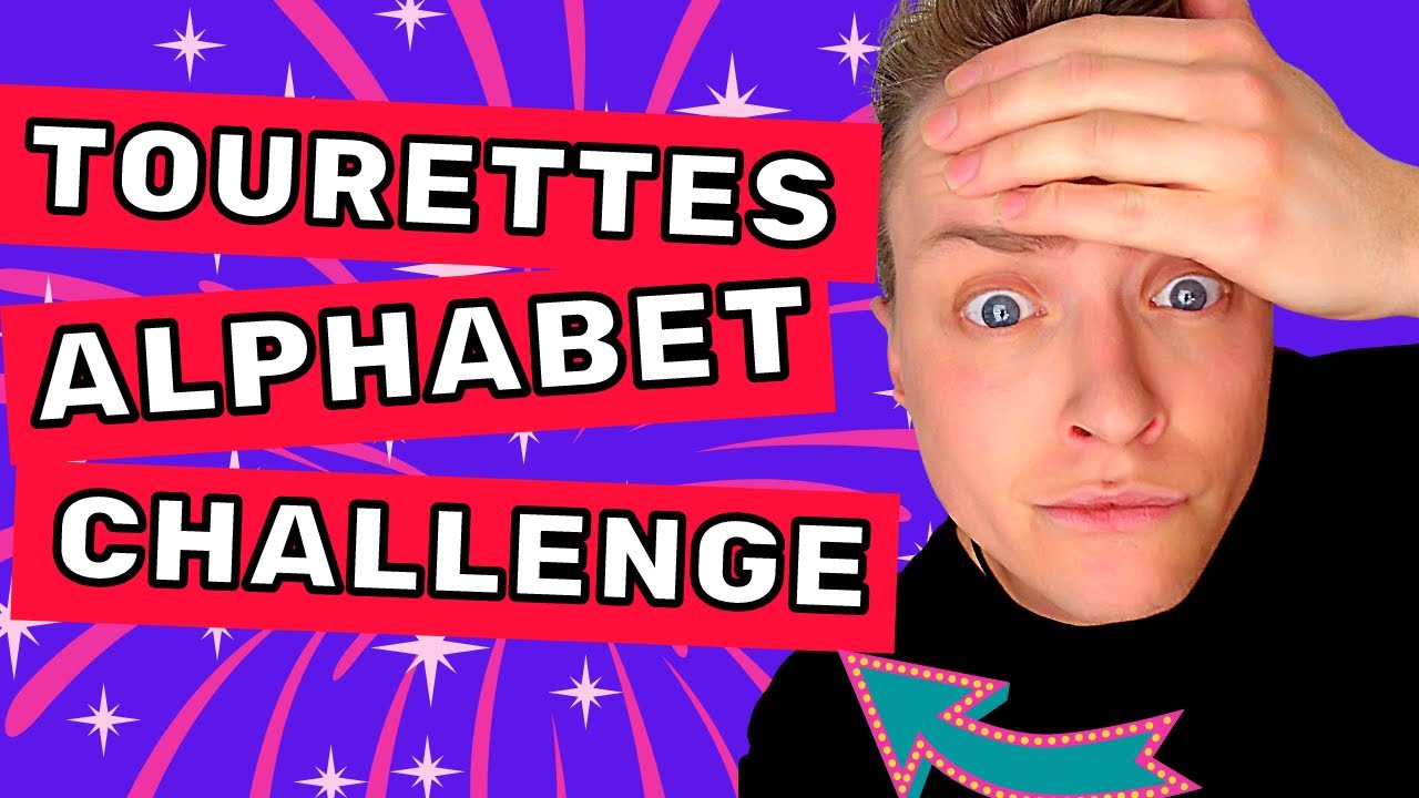 Tourette's Alphabet Challenge - Best Worst Idea Ever