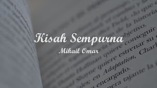 KISAH SEMPURNA - MIKAIL OMAR | Lyrics + Cover | Lirik Lagu