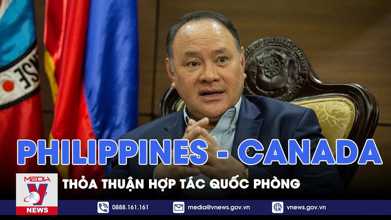 Philippines và Canada ký thỏa thuận hợp tác quốc phòng - VNews