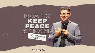 Sunday Service - How to Keep Peace at Home by Senior Pastor Pacer Tan