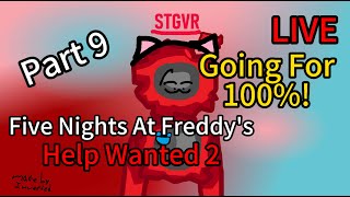 Going For 100%! | Five Nights At Freddy's Help Wanted 2 Part 9