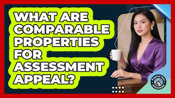 What Are Comparable Properties For Assessment Appeal?
