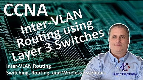 Inter-VLAN Routing using Layer 3 Switches - Inter-VLAN Routing - SRWE - CCNA - KevTechify | vid 15