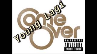 Young Lagi - Come Over