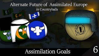 Alternate Future of Assimilated Europe in Countryballs | Episode 6 | Assimilation Goals