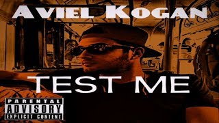 Aviel Kogan - Test Me Official Video