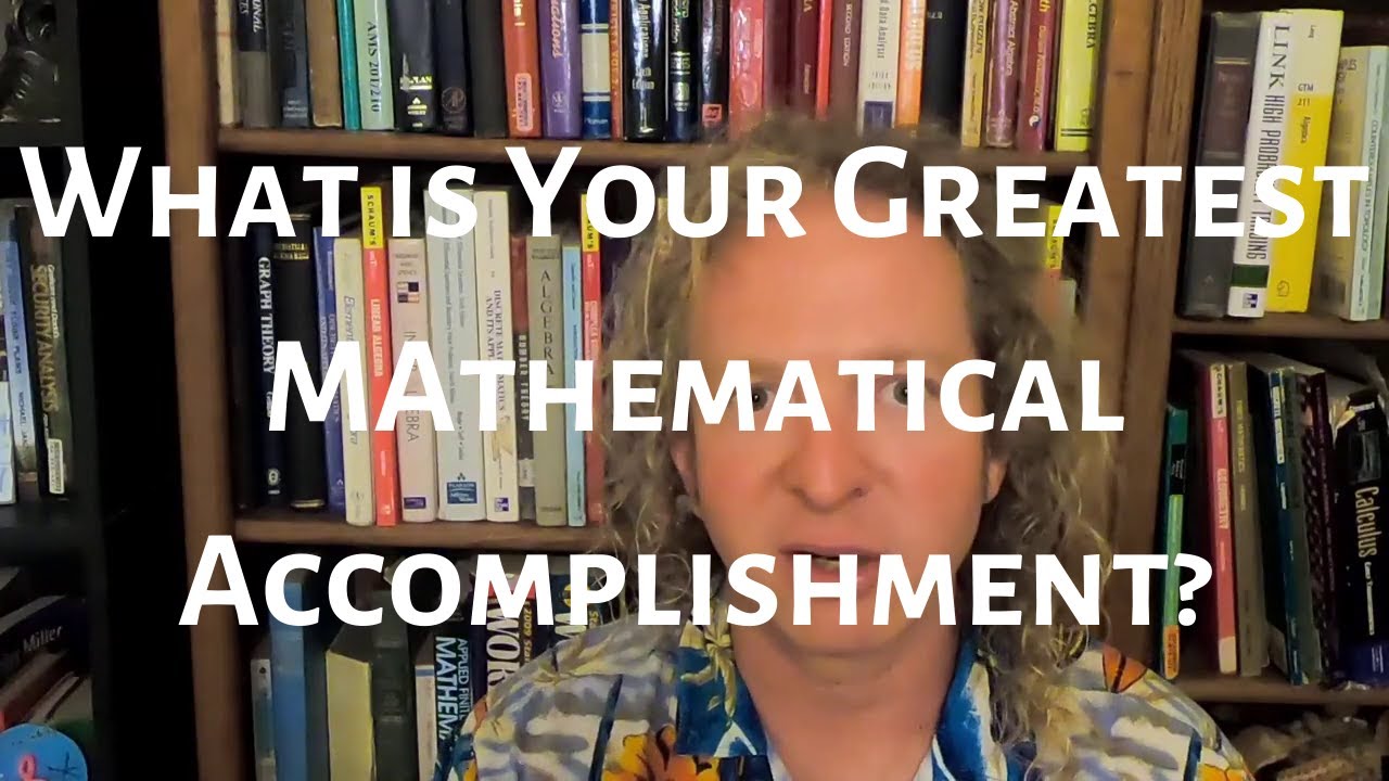 What Is Your Biggest Mathematical Accomplishment YouTube what-is-your-biggest-mathematical-accomplishment-youtube
