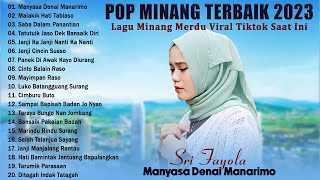 Sri Fayola - Manyasa Denai Manarimo - Lagu Minang Merdu Terbaik 2023 Full Album Viral Tiktok