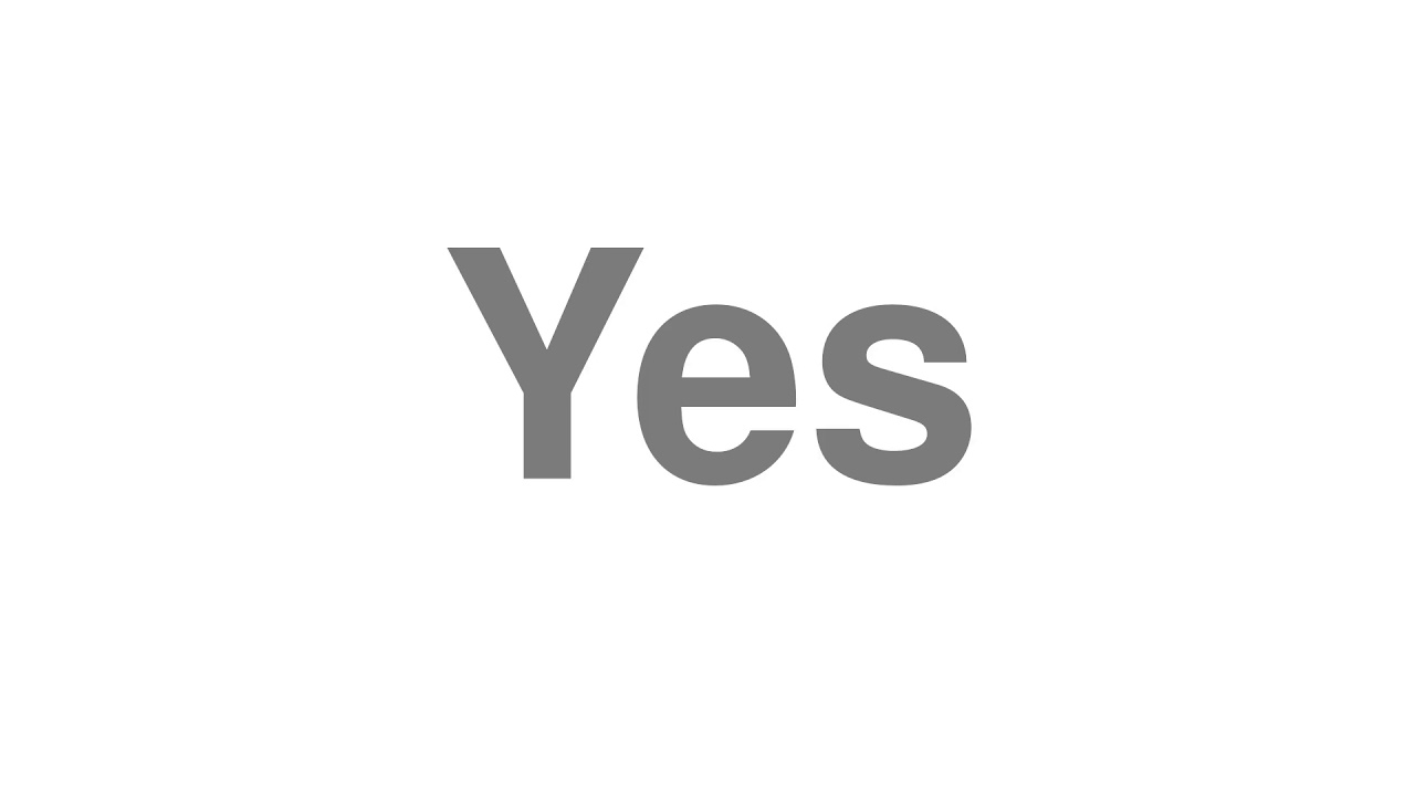 How to Pronounce "Yes"