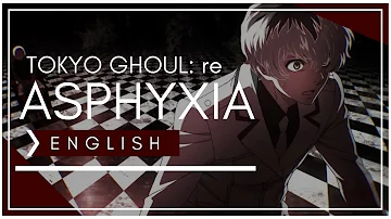 Tokyo Ghoul:re - Asphyxia (FULL ENGLISH COVER) KY0UMI