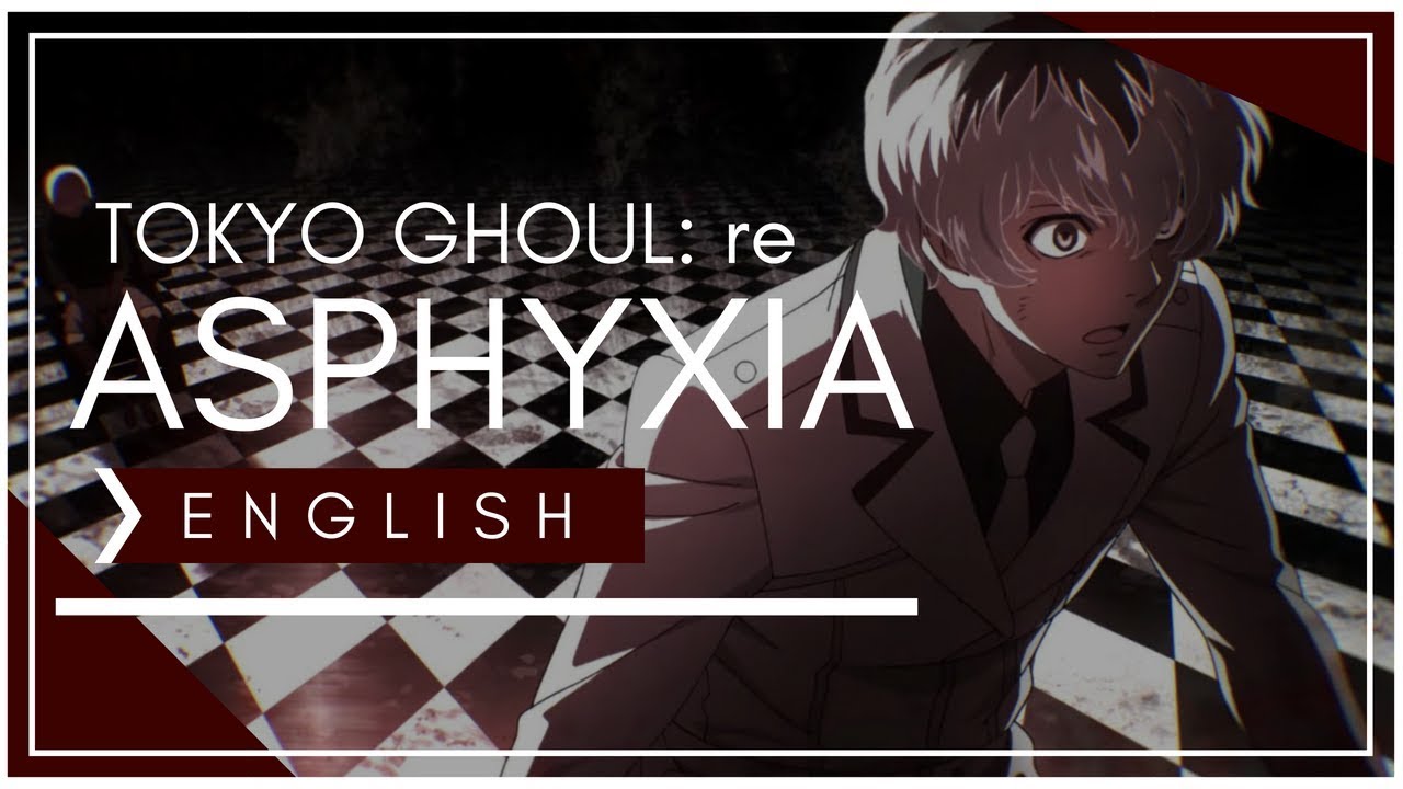 Tokyo Ghoul:RE Opening Asphyxia 1 hour (Original song) - BiliBili