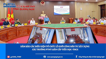 Đảm bảo các điều kiện tổ chức Lễ Khởi công đầu tư xây dựng các Trường PT nội trú liên cấp TH-THCS