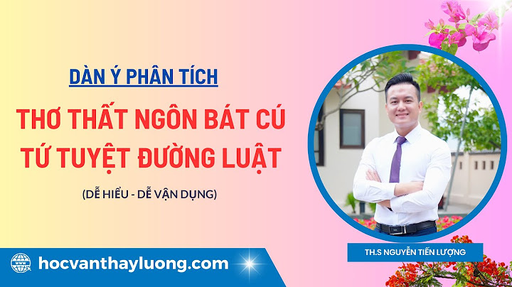 Thất ngôn tứ tuyệt đường luật là thể thơ gì năm 2024