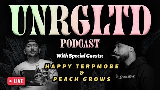 UNRGLTD PODCAST Episod 63 w Guests @HappyTermore & @PeachGrowsAZ