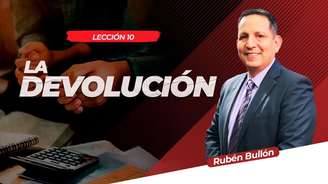 LA DEVOLUCION - LECCIÓN 10 - Pr. Rubén Bullón - YouTube