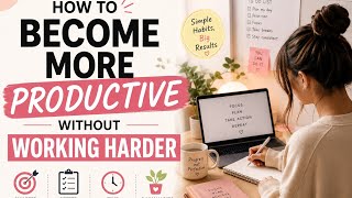 20 Productivity Habits That Will Make Your Life So Much Easier Become Your Best Self