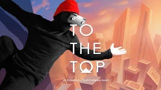 To The Top - VR обзор