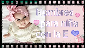 ¿Cuál es el nombre de niña más bonito que empieza por E?