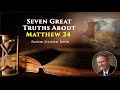 Seven Great Truths About Matthew 24 l Pastor Stephen Bohr (1 of 24 )