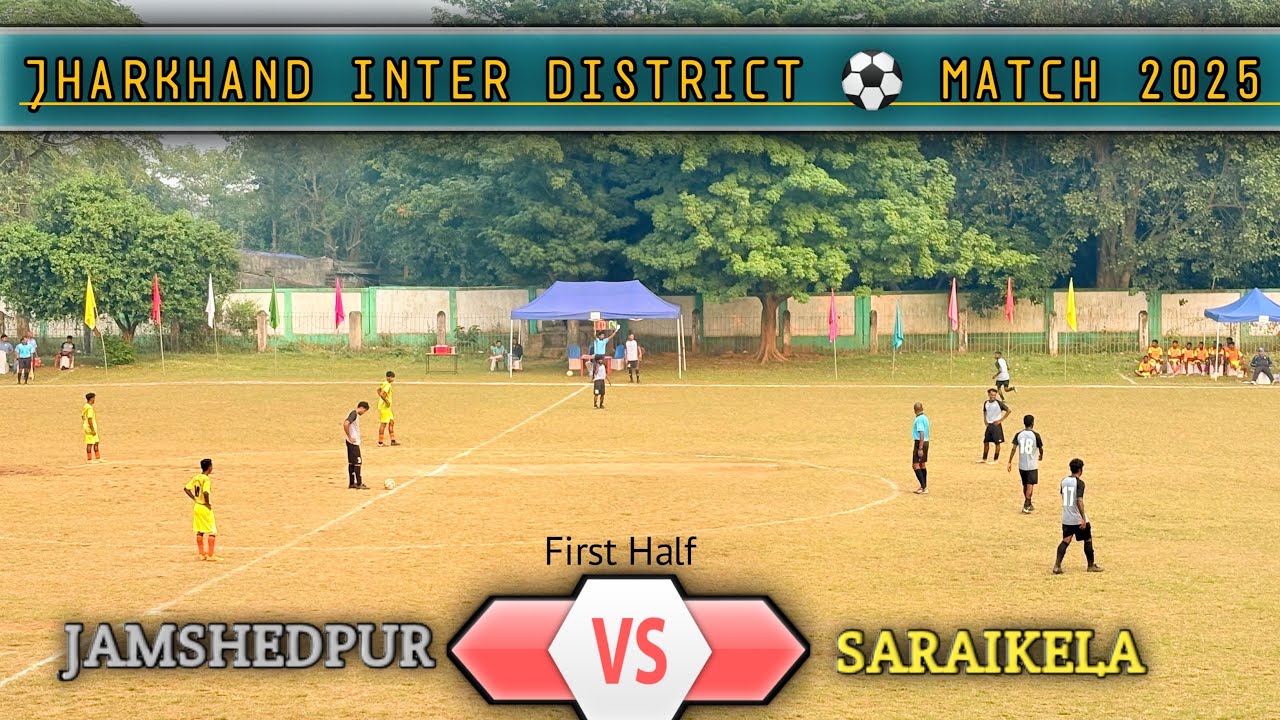 1st Half Live streaming JAMSHEDPUR V/S SARAIKELA || INTERDISTRICT FOOTBALL MATCH 2025