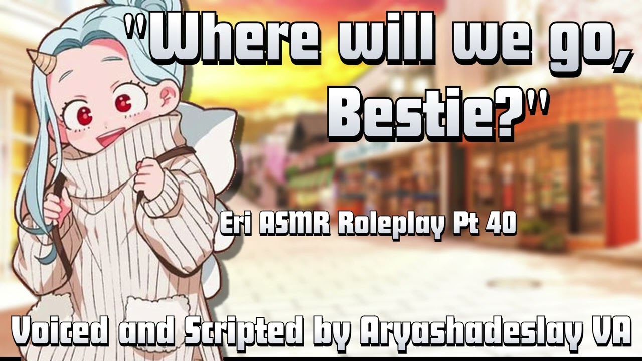 Going Out with Eri!!: Eri ASMR Roleplay Pt 40 [F4A][My Hero Academia]