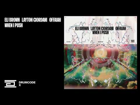 Eli Brown, Layton Giordani & OFFAIAH - When I Push | Drumcode