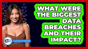 What Were The Biggest Data Breaches And Their Impact? - Everyday-Networking