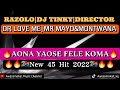 Razolo|Director|Dj Tinky|LoveMe|Mr Mayo&Montwana_Aona yaose fele Koma(New 45 Hit 2022)