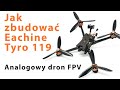 Jak zbudować drona Eachine Tyro 119