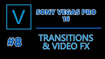 Sony Vegas Pro 16: #08 Transitions & Video FX