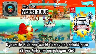 Egg NS V 3.0.6 test game Dynamite Fishing: World Games on android poco x3 pro 6gb ram snapdragon 860 screenshot 1