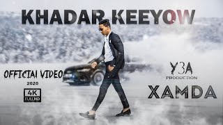 KHADAR KEEYOW | XAMDA | OFFICIAL MUSIC VIDEO 4K