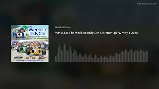 MP 1513: The Week In IndyCar, Listener Q\u0026A, May 1 2024