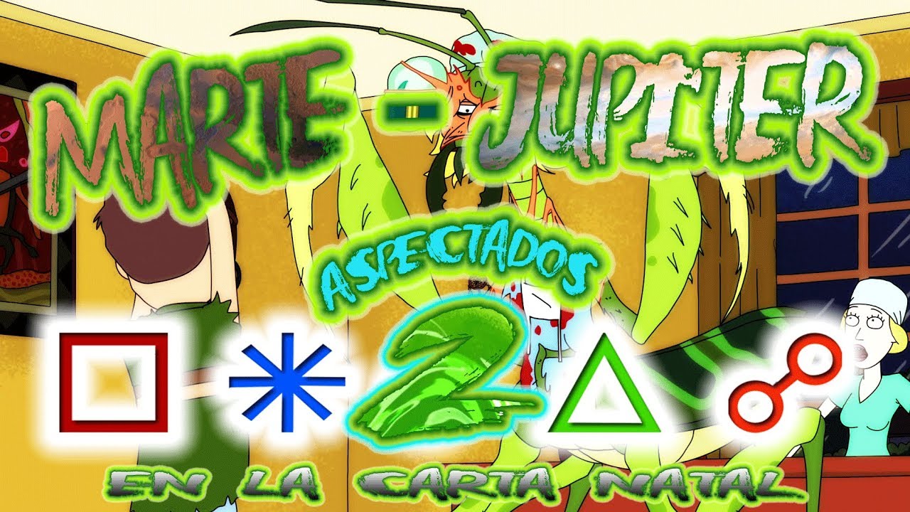 MARTE - JUPITER ASPECTADOS EN LA CARTA NATAL 2 | *** ZOMBIE OMG ...