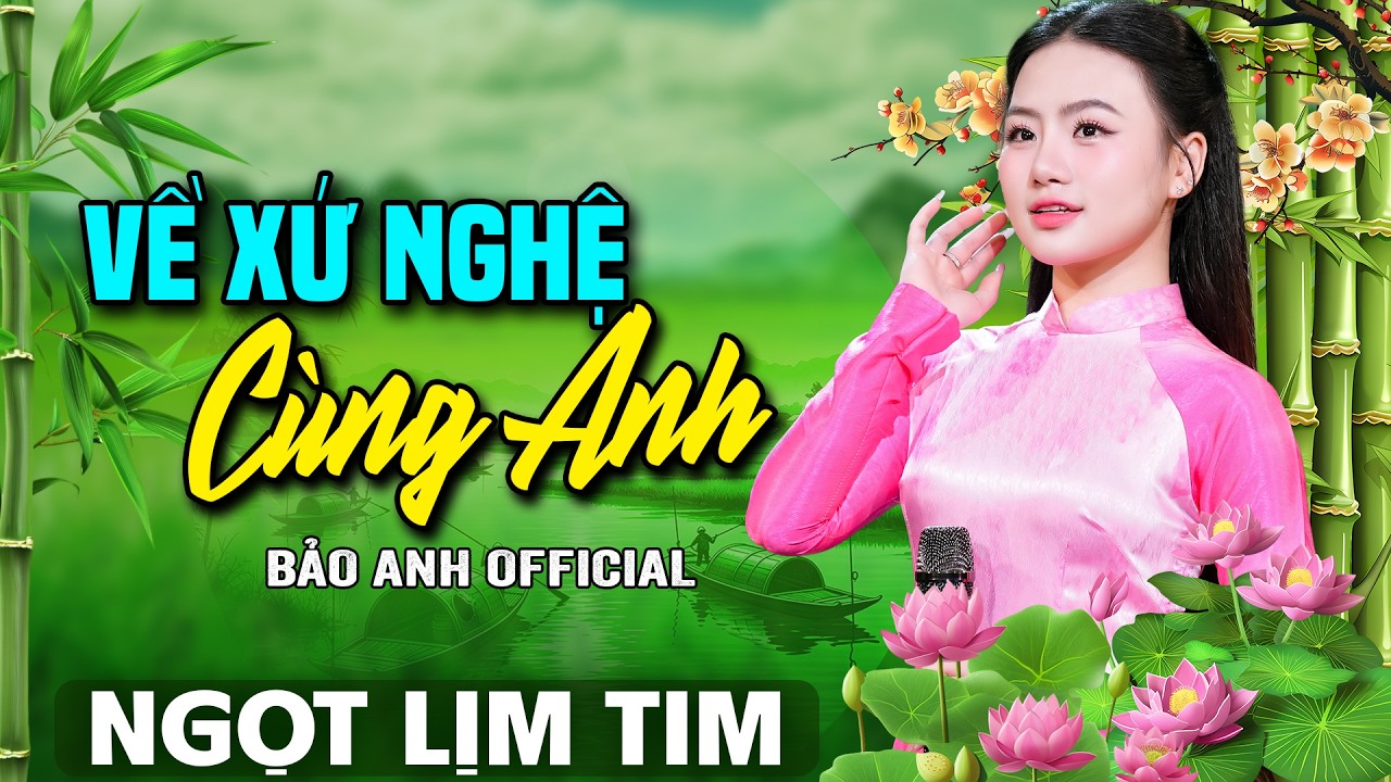 Về Xứ Nghệ Cùng Anh - Bảo Anh Offical 🎵LK Dân Ca Xứ Nghệ Chọn Lọc Hay Nhất | Mở Nghe Triệu Người Mê