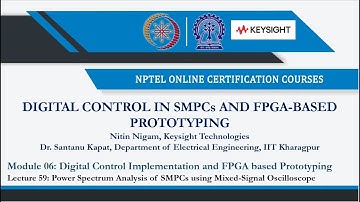 Lecture 59: Power Spectrum Analysis of SMPCs using Mixed-Signal Oscilloscope