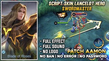 Lancelot HERO - Swordmaster Script No Password | Full Effect & Voice Lines | Patch Aamon