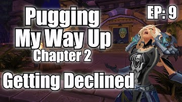 Pugging My Way Up #2 - Actually Getting Declined (Episode 9)