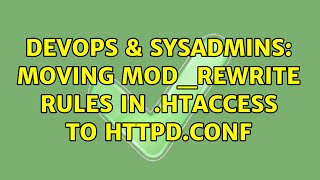 DevOps & SysAdmins: Moving mod_rewrite rules in .htaccess to httpd.conf Content